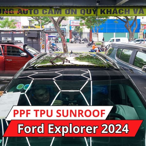 Ford Explorer 2024 Dán Phim PPF TPU SUNROOF Cách Nhiệt Cửa Sổ Trời