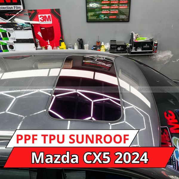 Mazda CX5 2024 Dán Phim PPF TPU SUNROOF Cách Nhiệt Cửa Sổ Trời