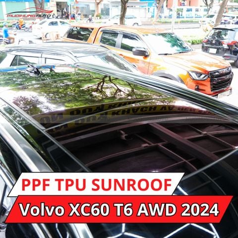 Volvo XC60 T6 AWD 2024 dán phim PPF TPU SUNROOF cách nhiệt cửa sổ trời