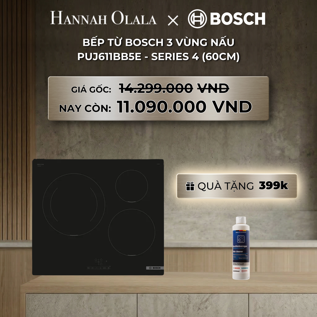  DEAL 12: BẾP TỪ BOSCH 3 VÙNG NẤU PUJ611BB5E - SERIES 4 (60CM) 