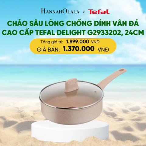  A339_DEAL 12: CHẢO SÂU LÒNG CHỐNG DÍNH VÂN ĐÁ CAO CẤP TEFAL DELIGHT G2933202, 24CM 