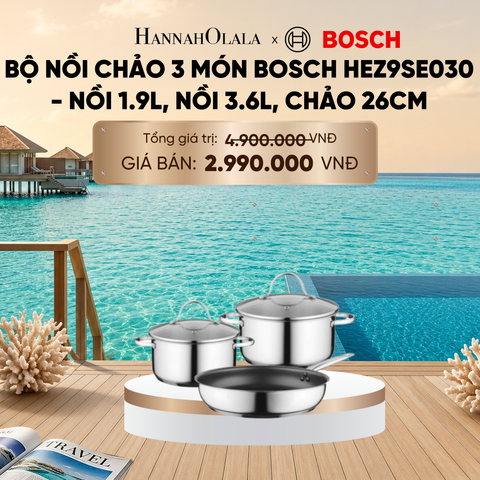  BỘ NỒI CHẢO 3 MÓN BOSCH HEZ9SE030 - NỒI 1.9L, NỒI 3.6L, CHẢO 26CM_ D2030 