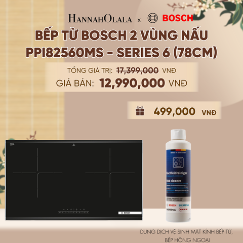  BẾP TỪ BOSCH 2 VÙNG NẤU PPI82560MS - SERIES 6 (78CM) - A1289 