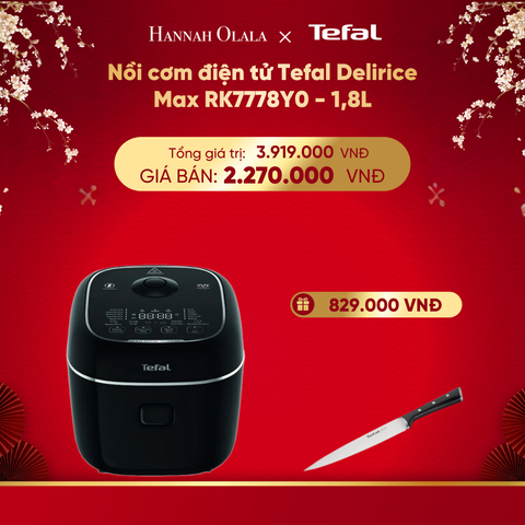  DEAL 5.3: NỒI CƠM ĐIỆN TỬ TEFAL DELIRICE MAX RK7778Y0 - 1.8L 