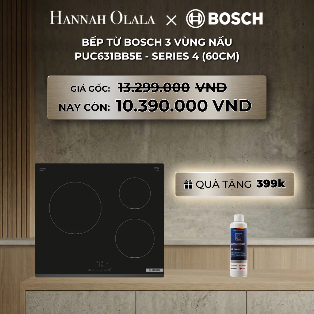  DEAL 13: BẾP TỪ BOSCH 3 VÙNG NẤU PUC631BB5E - SERIES 4 (60CM) 