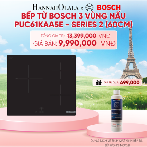  BẾP TỪ BOSCH 3 VÙNG NẤU PUC61KAA5E - SERIES 2 (60CM) - B195 