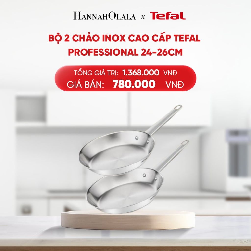  B220_DEAL 16.2: BỘ 2 CHẢO INOX CAO CẤP TEFAL PROFESSIONAL 24-26CM 