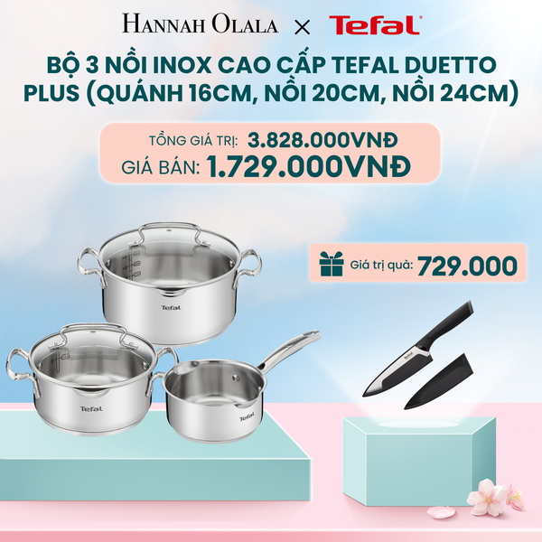  DEAL 11: BỘ 3 NỒI INOX CAO CẤP TEFAL DUETTO PLUS (QUÁNH 16CM, NỒI 20CM, NỒI 24CM) 