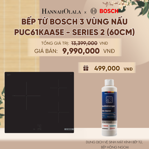  BẾP TỪ BOSCH 3 VÙNG NẤU PUC61KAA5E - SERIES 2 (60CM) - A1290 