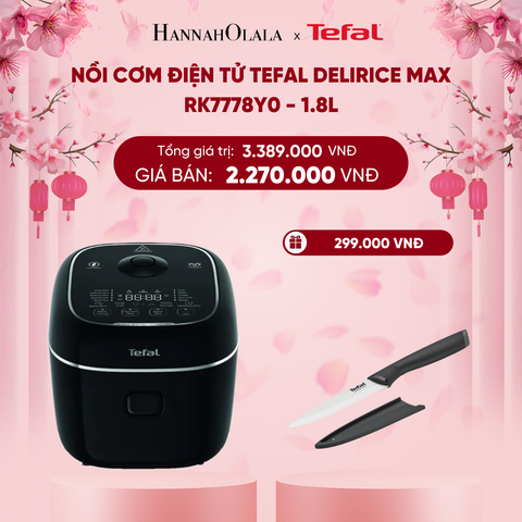  DEAL 5.3: NỒI CƠM ĐIỆN TỬ TEFAL DELIRICE MAX RK7778Y0 - 1.8L 