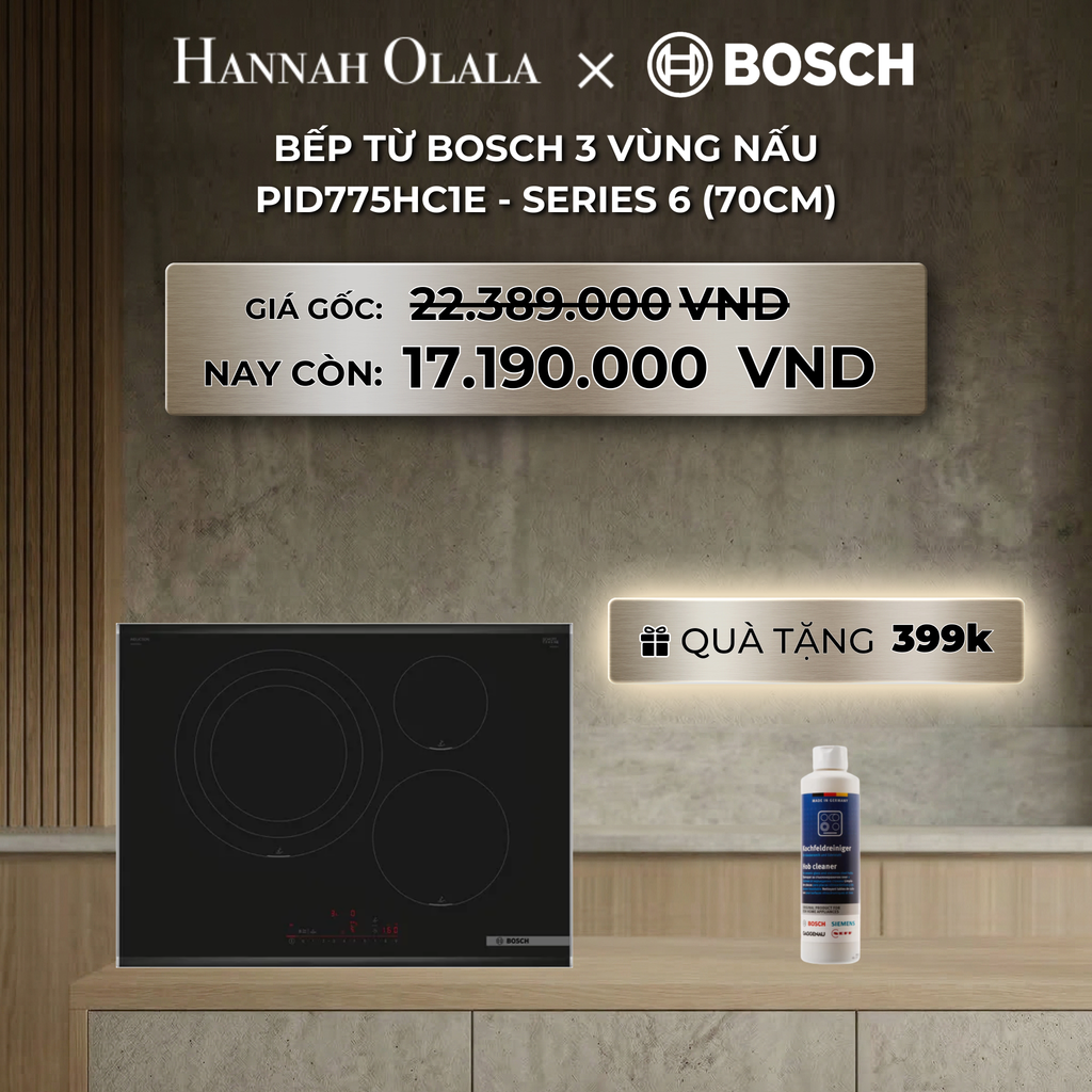  DEAL 15: BẾP TỪ BOSCH 3 VÙNG NẤU PID775HC1E - SERIES 6 (70CM) 