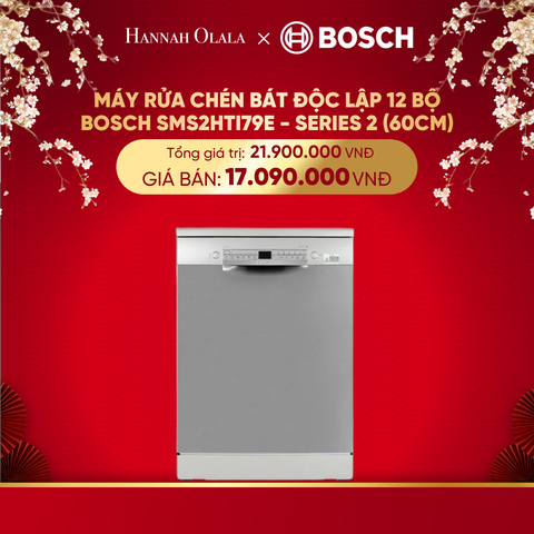  DEAL 15: MÁY RỬA CHÉN BÁT ĐỘC LẬP 12 BỘ BOSCH SMS2HTI79E - SERIES 2 (60CM) 