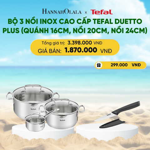 A314_DEAL 15: BỘ 3 NỒI INOX CAO CẤP TEFAL DUETTO PLUS (QUÁNH 16CM, NỒI 20CM, NỒI 24CM) 