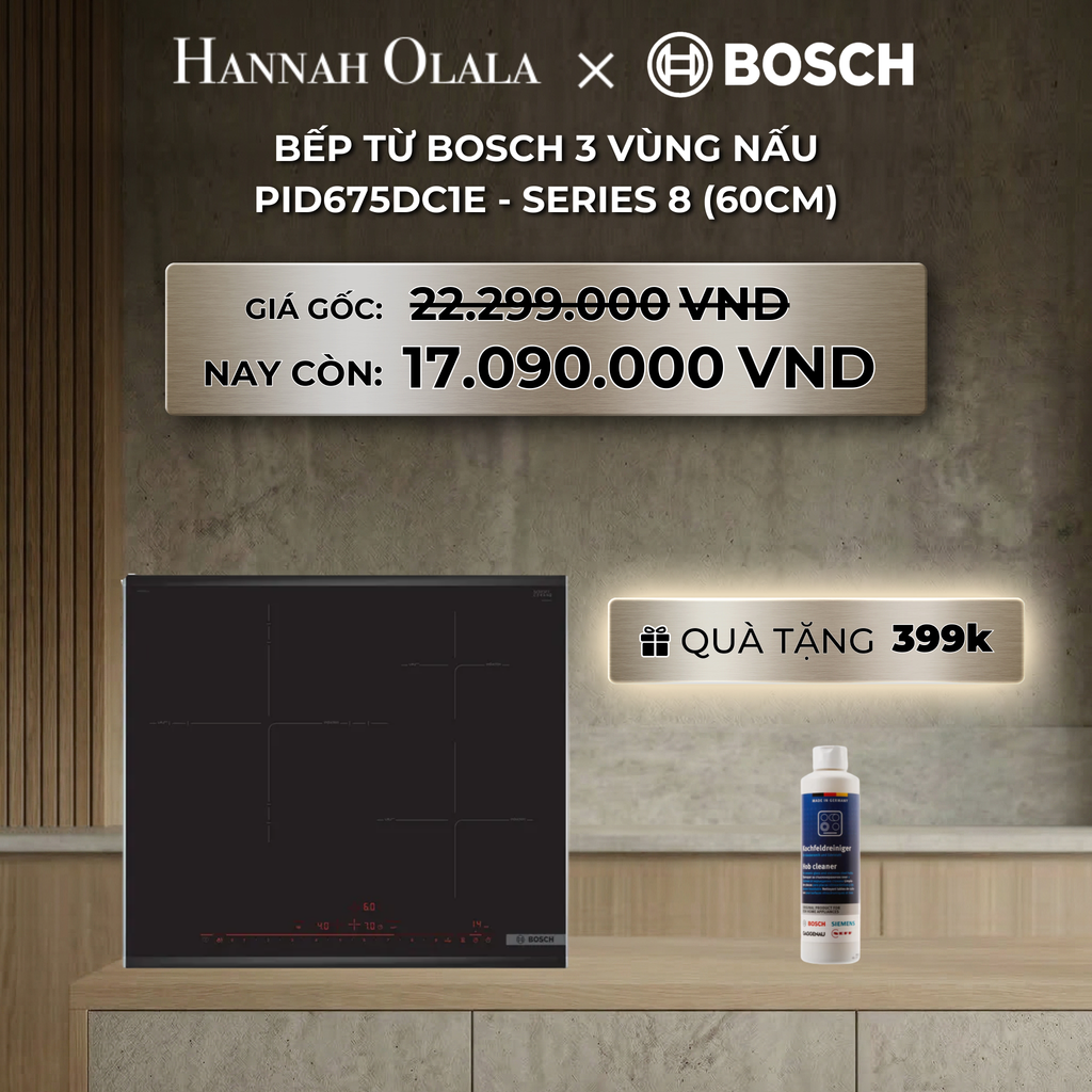  DEAL 16: BẾP TỪ BOSCH 3 VÙNG NẤU PID675DC1E - SERIES 8 (60CM) 