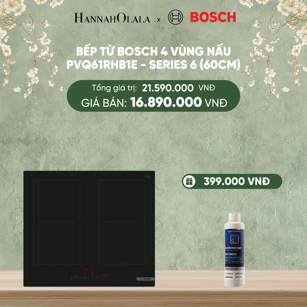  DEAL 16: BẾP TỪ BOSCH 4 VÙNG NẤU PVQ61RHB1E - SERIES 6 (60CM) 