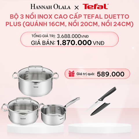  DEAL 09: BỘ 3 NỒI INOX CAO CẤP TEFAL DUETTO PLUS (QUÁNH 16CM, NỒI 20CM, NỒI 24CM) 