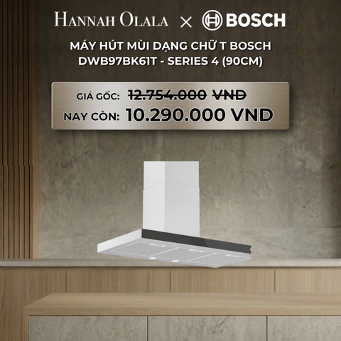  DEAL 17: MÁY HÚT MÙI DẠNG CHỮ T BOSCH DWB97BK61T - SERIES 4 (90CM) 