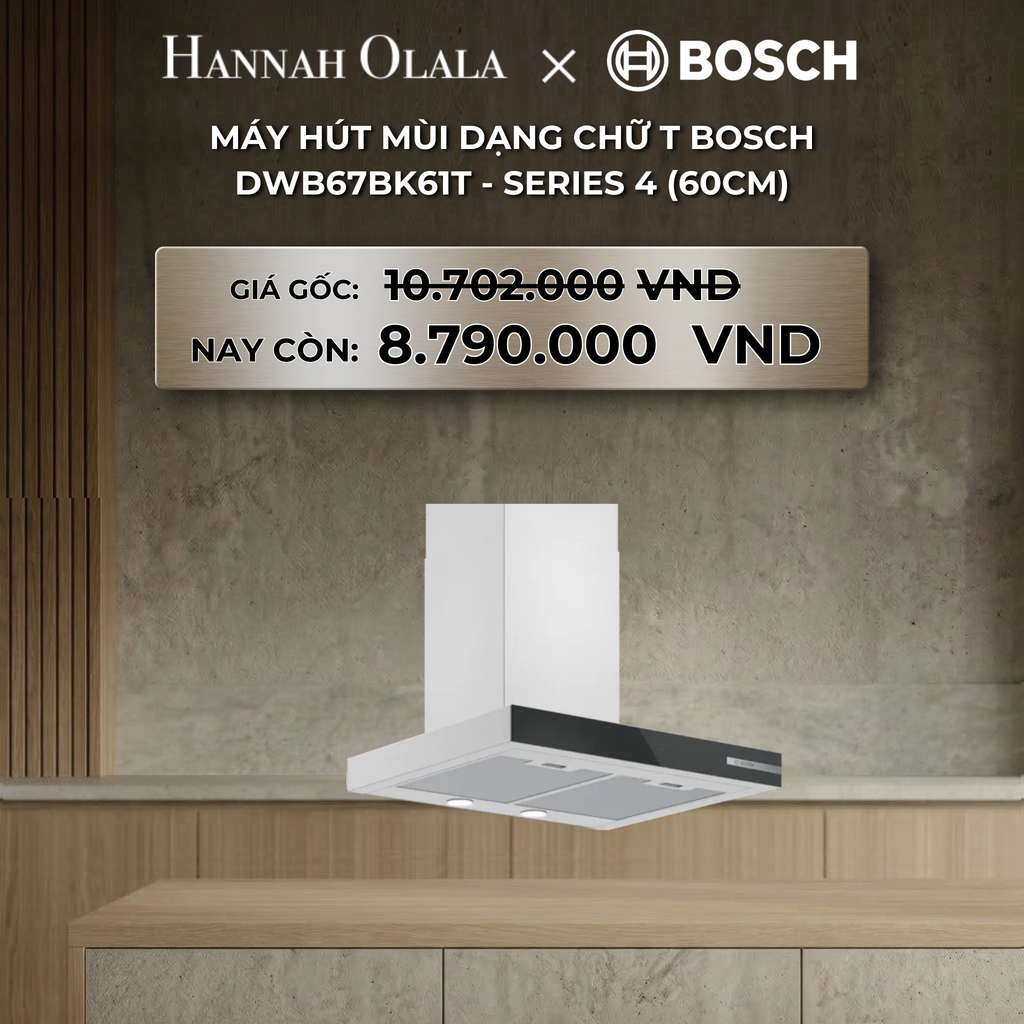  DEAL 18: MÁY HÚT MÙI DẠNG CHỮ T BOSCH DWB67BK61T - SERIES 4 (60CM) 