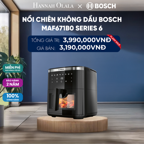  NỒI CHIÊN KHÔNG DẦU BOSCH MAF671B0 SERIES 6 - DEAL 19 