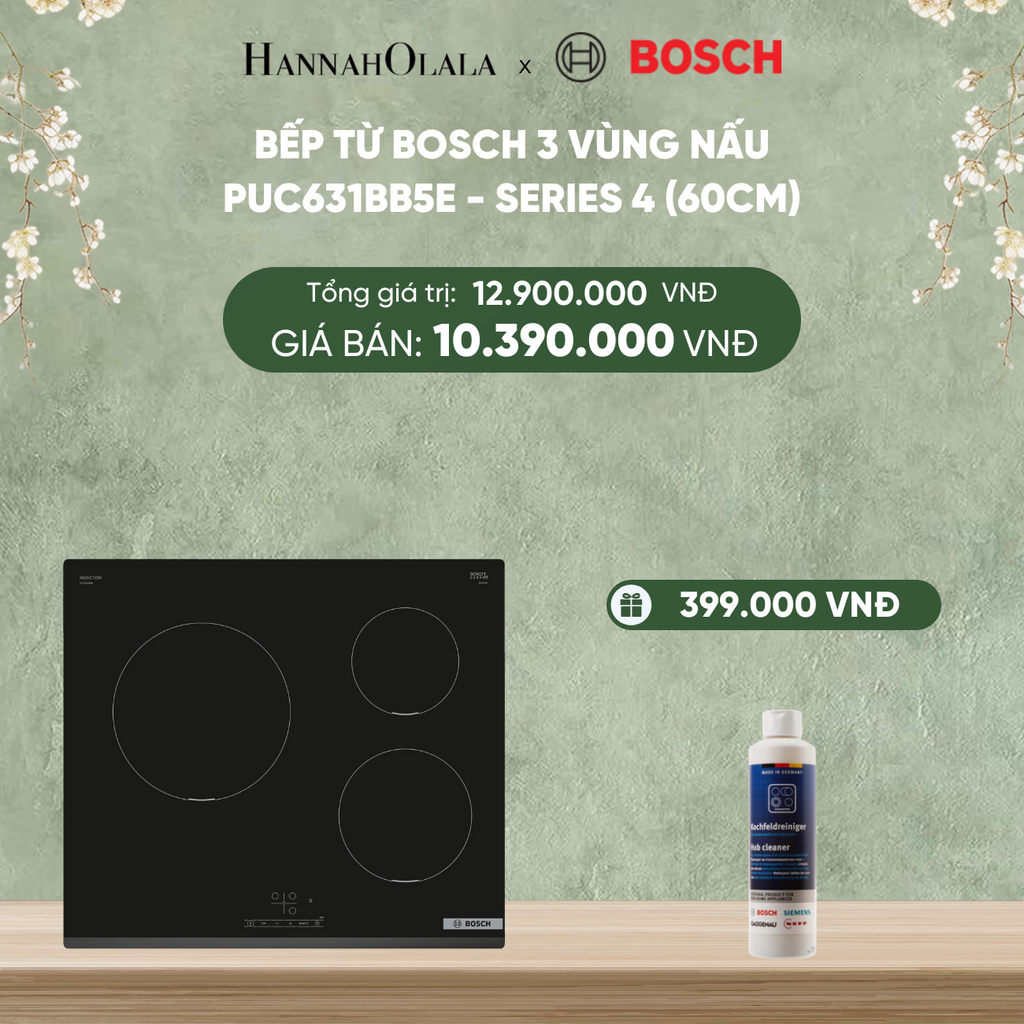  DEAL 19: BẾP TỪ BOSCH 3 VÙNG NẤU PUC631BB5E - SERIES 4 (60CM) 