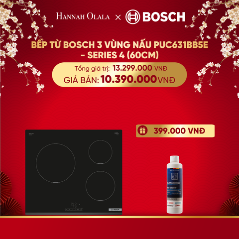  DEAL 19: BẾP TỪ BOSCH 3 VÙNG NẤU PUC631BB5E - SERIES 4 (60CM) 