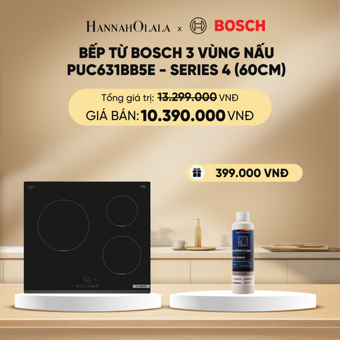  DEAL 19: BẾP TỪ BOSCH 3 VÙNG NẤU PUC631BB5E - SERIES 4 (60CM) 