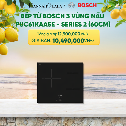  BẾP TỪ BOSCH 3 VÙNG NẤU PUC61KAA5E - SERIES 2 (60CM) - A2376 