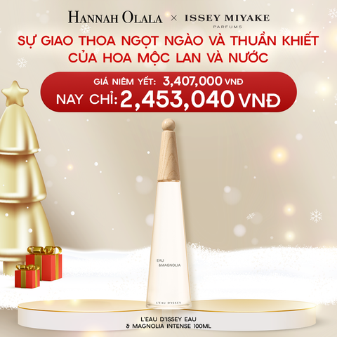  A211_DEAL 26.1: Nước Hoa Issey Miyake L'Eau d'Issey Eau & Magnolia Intense 100ml 