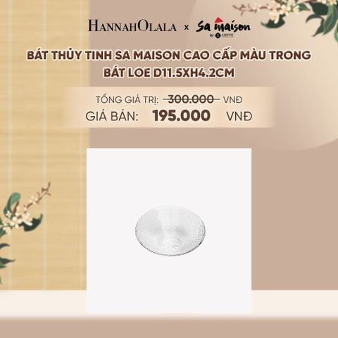  BÁT THỦY TINH SA MAISON CAO CẤP MÀU TRONG - DEAL 12 - A1790 