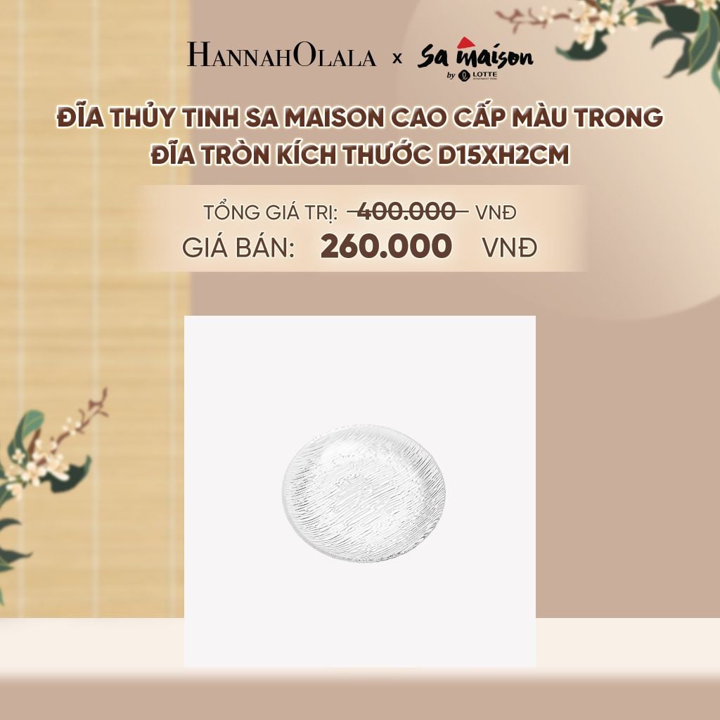  ĐĨA THỦY TINH SA MAISON CAO CẤP MÀU TRONG - DEAL 11 - A1787 