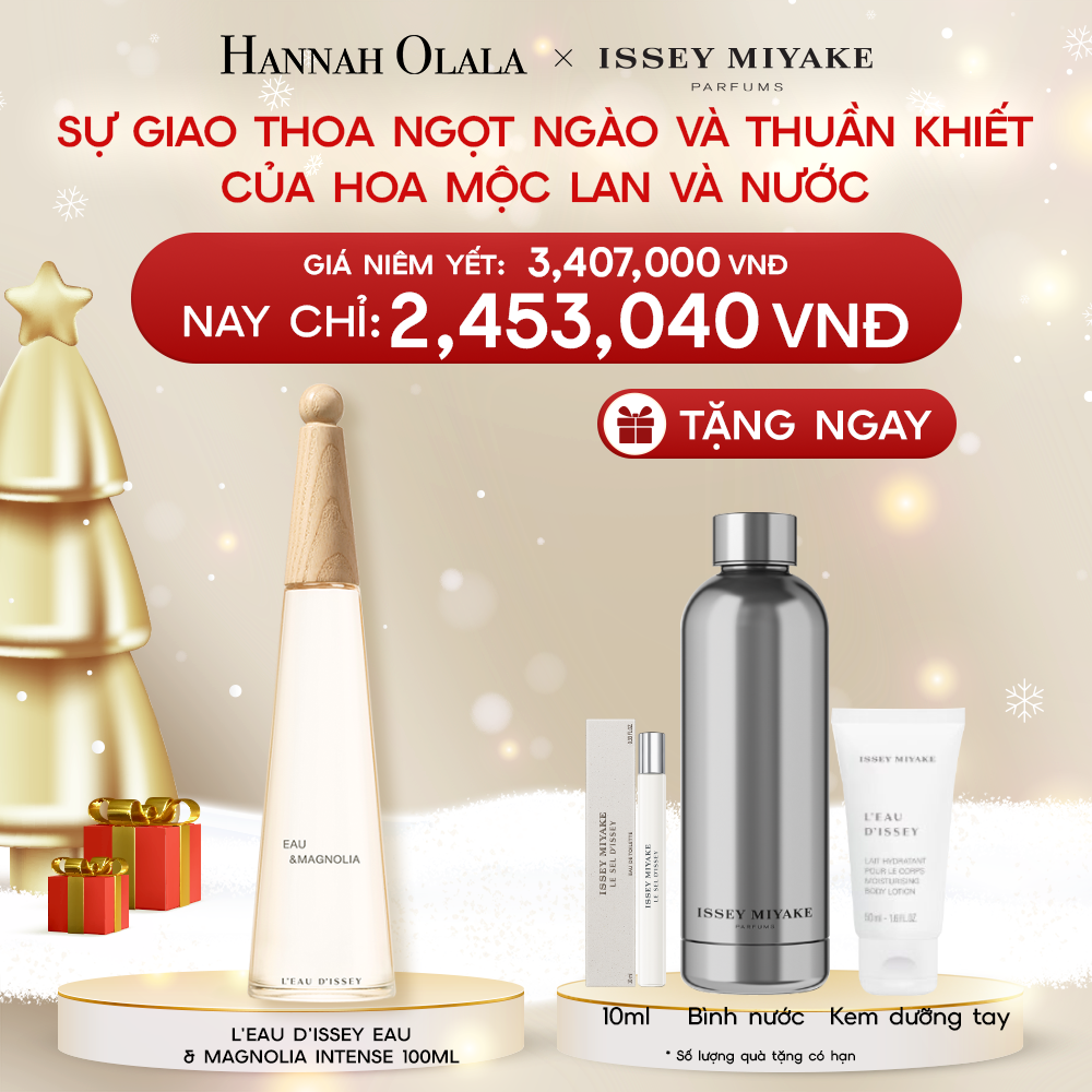  A210_DEAL 26: Nước Hoa Issey Miyake L'Eau d'Issey Eau & Magnolia Intense 100ml 