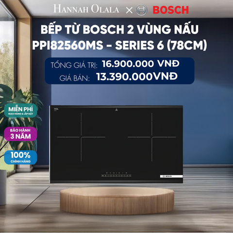  BẾP TỪ BOSCH 2 VÙNG NẤU PPI82560MS - SERIES 6 (78CM) 