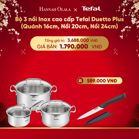  DEAL 9: BỘ 3 NỒI INOX CAO CẤP TEFAL DUETTO PLUS (QUÁNH 16CM, NỒI 20CM, NỒI 24CM) 