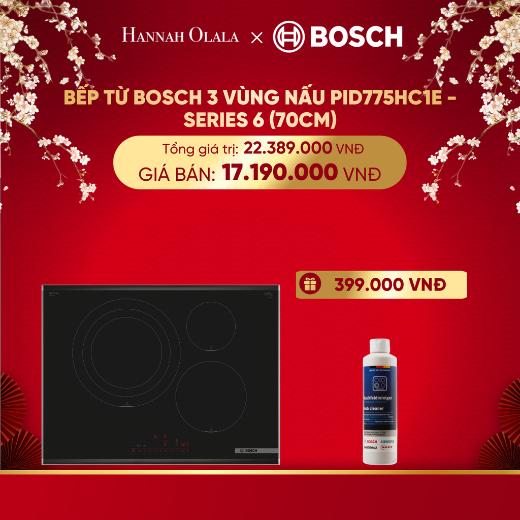  DEAL 22: BẾP TỪ BOSCH 3 VÙNG NẤU PID775HC1E - SERIES 6 (70CM) 