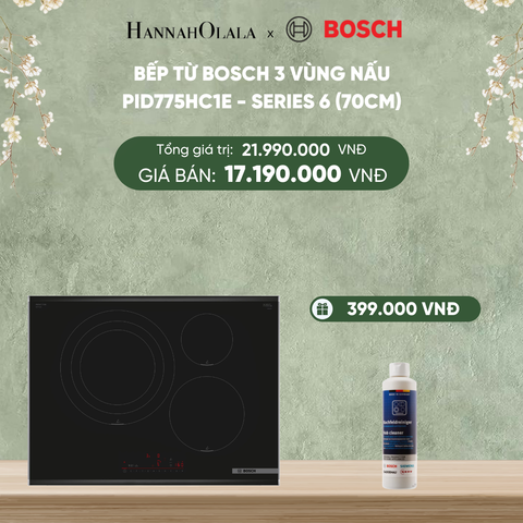  DEAL 22: BẾP TỪ BOSCH 3 VÙNG NẤU PID775HC1E - SERIES 6 (70CM) 