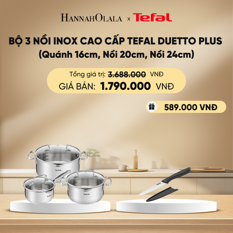  DEAL 9: BỘ 3 NỒI INOX CAO CẤP TEFAL DUETTO PLUS (QUÁNH 16CM, NỒI 20CM, NỒI 24CM) 