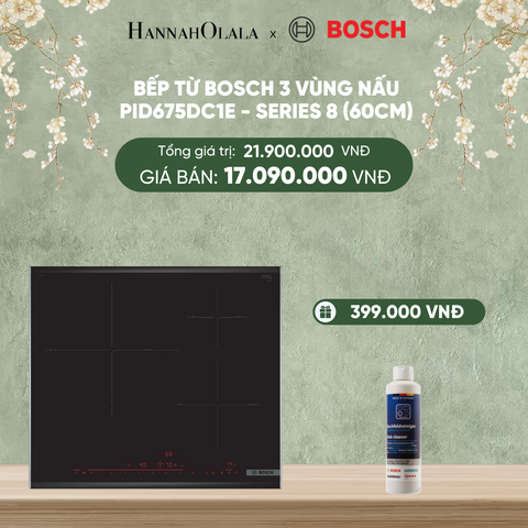  DEAL 23: BẾP TỪ BOSCH 3 VÙNG NẤU PID675DC1E - SERIES 8 (60CM) 