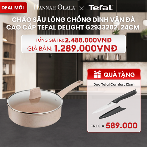  DEAL 18: CHẢO SÂU LÒNG CHỐNG DÍNH VÂN ĐÁ CAO CẤP TEFAL DELIGHT G2933202, 24CM 