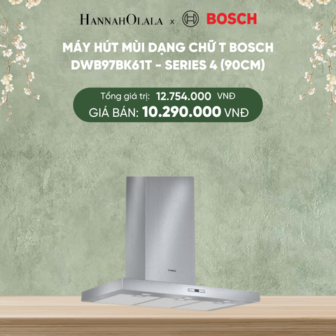  DEAL 24: MÁY HÚT MÙI DẠNG CHỮ T BOSCH DWB97BK61T - SERIES 4 (90CM) 