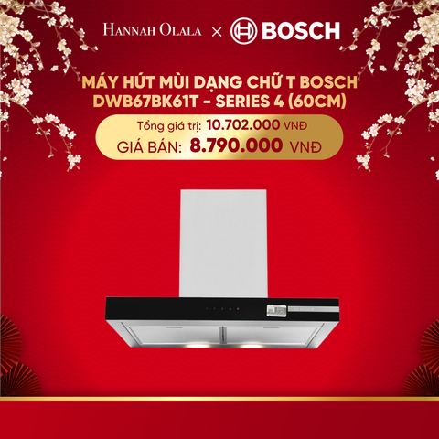  DEAL 25: MÁY HÚT MÙI DẠNG CHỮ T BOSCH DWB67BK61T - SERIES 4 (60CM) 