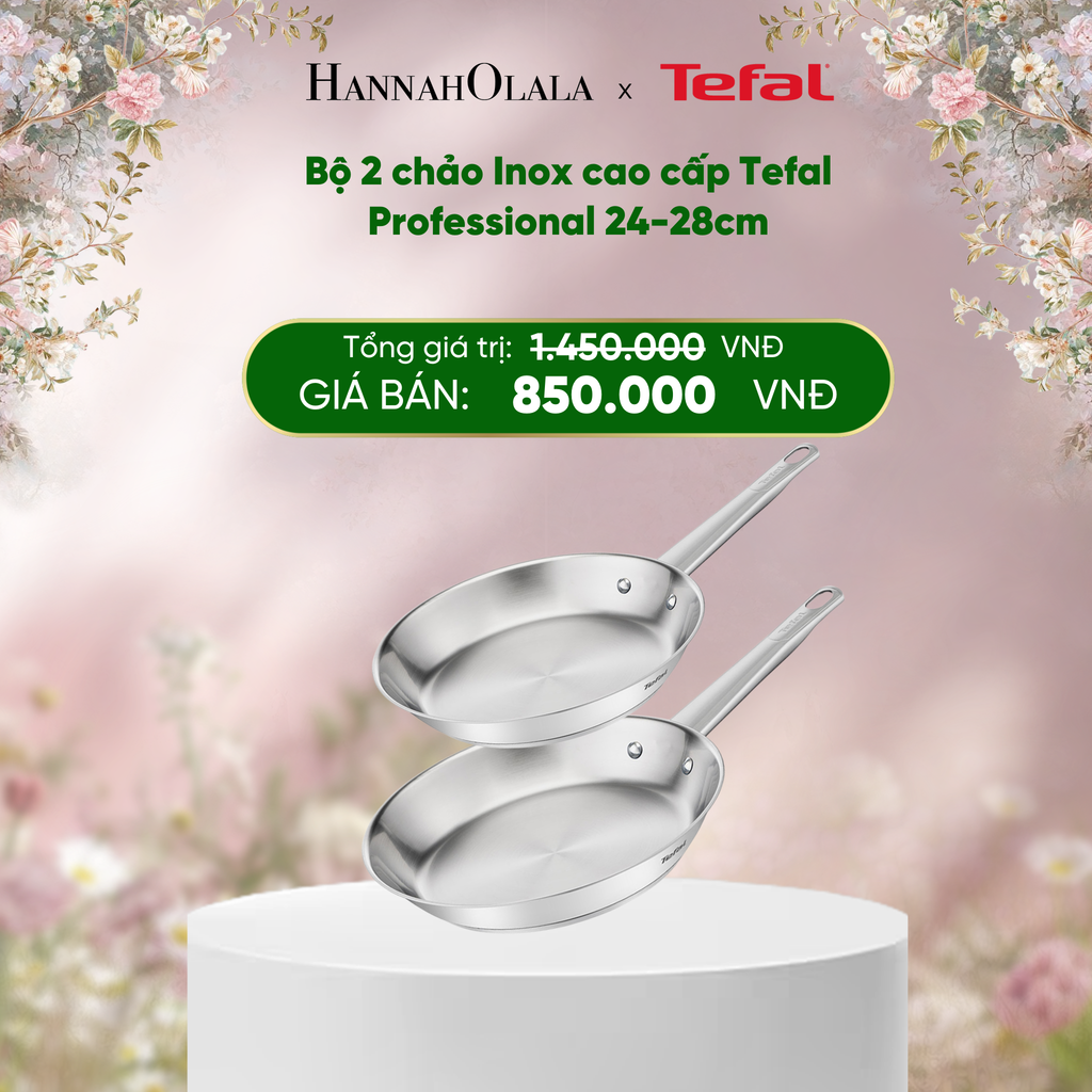  E284_DEAL 20: BỘ 2 CHẢO INOX CAO CẤP TEFAL PROFESSIONAL 