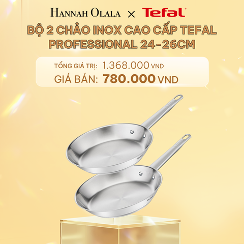  C449_DEAL 13.2: BỘ 2 CHẢO INOX CAO CẤP TEFAL PROFESSIONAL 24-26CM 