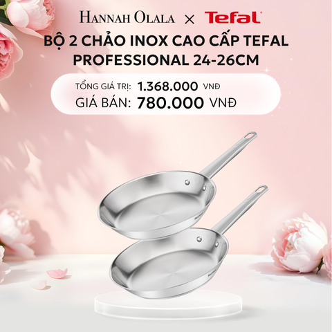  E304: DEAL 26: BỘ 2 CHẢO INOX CAO CẤP TEFAL PROFESSIONAL 24-26CM 