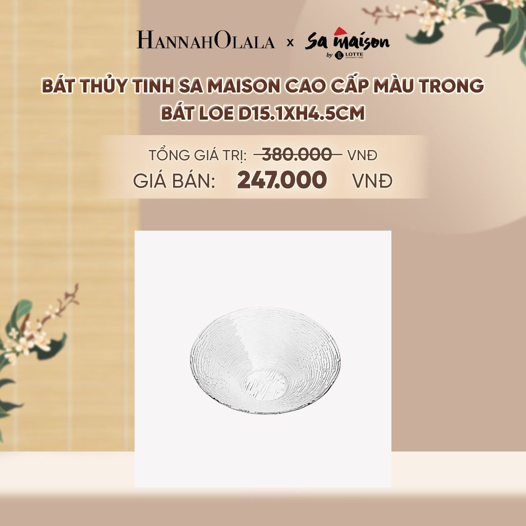  BÁT THỦY TINH SA MAISON CAO CẤP MÀU TRONG - DEAL 12 - A1790 