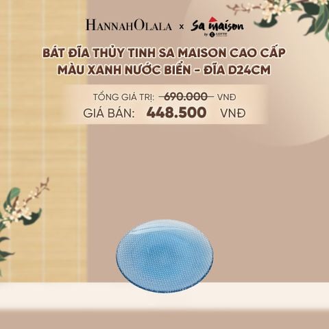  BÁT ĐĨA THỦY TINH SA MAISON CAO CẤP MÀU XANH NƯỚC BIỂN - DEAL 15 - A1800 