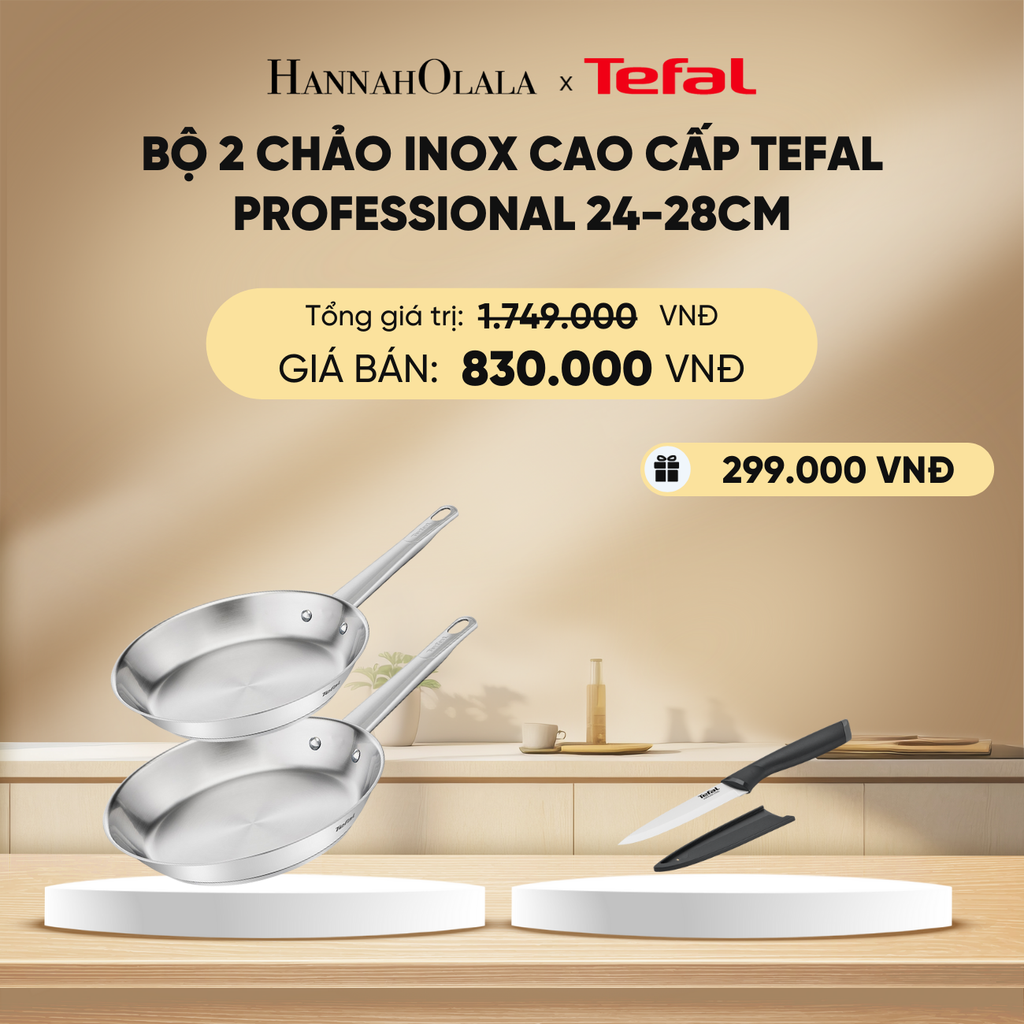  DEAL 15.1: BỘ 2 CHẢO INOX CAO CẤP TEFAL PROFESSIONAL 24-28CM 