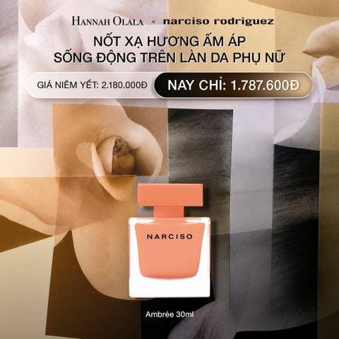  DEAL 13.1: NƯỚC HOA NỮ NARCISO RODRIGUEZ NARCISO EAU DE PARFUM AMBRÉE 30ML 