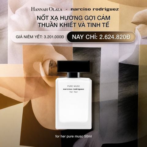  DEAL 5.1: NƯỚC HOA NỮ NARCISO RODRIGUEZ PURE MUSC FOR HER EAU DE PARFUM 50ML 