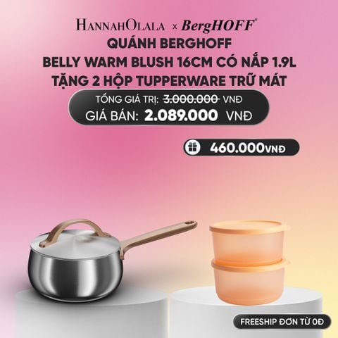  QUÁNH BERGHOFF BELLY WARM BLUSH 16CM CÓ NẮP 1.9L TẶNG 2 HỘP TUPPERWARE TRỮ MÁT_A2141 