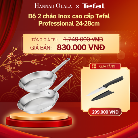  DEAL 17: BỘ 2 CHẢO INOX CAO CẤP TEFAL PROFESSIONAL 